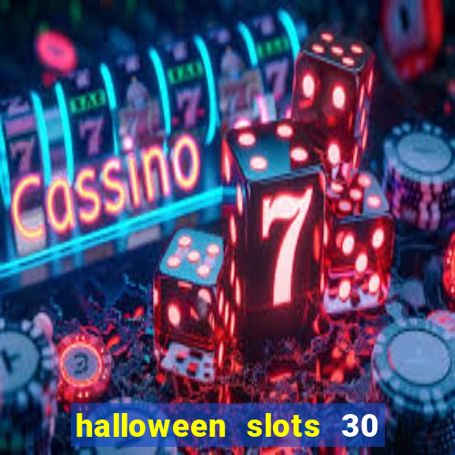 halloween slots 30 linhas multi jogos